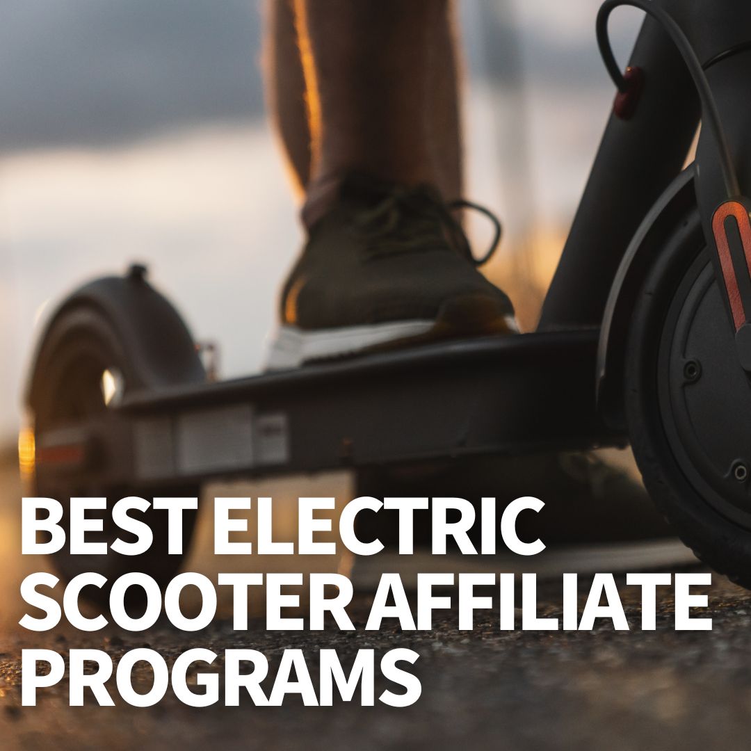 Best Electric Scooter Affiliate Programs