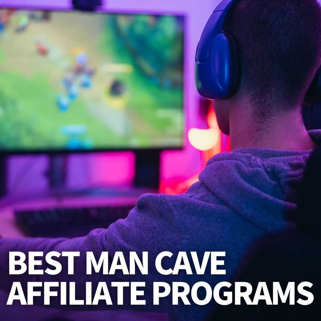 Man Cave Affiliate Programs