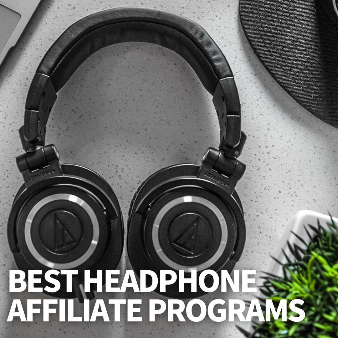 Headphone Affiliate Programs