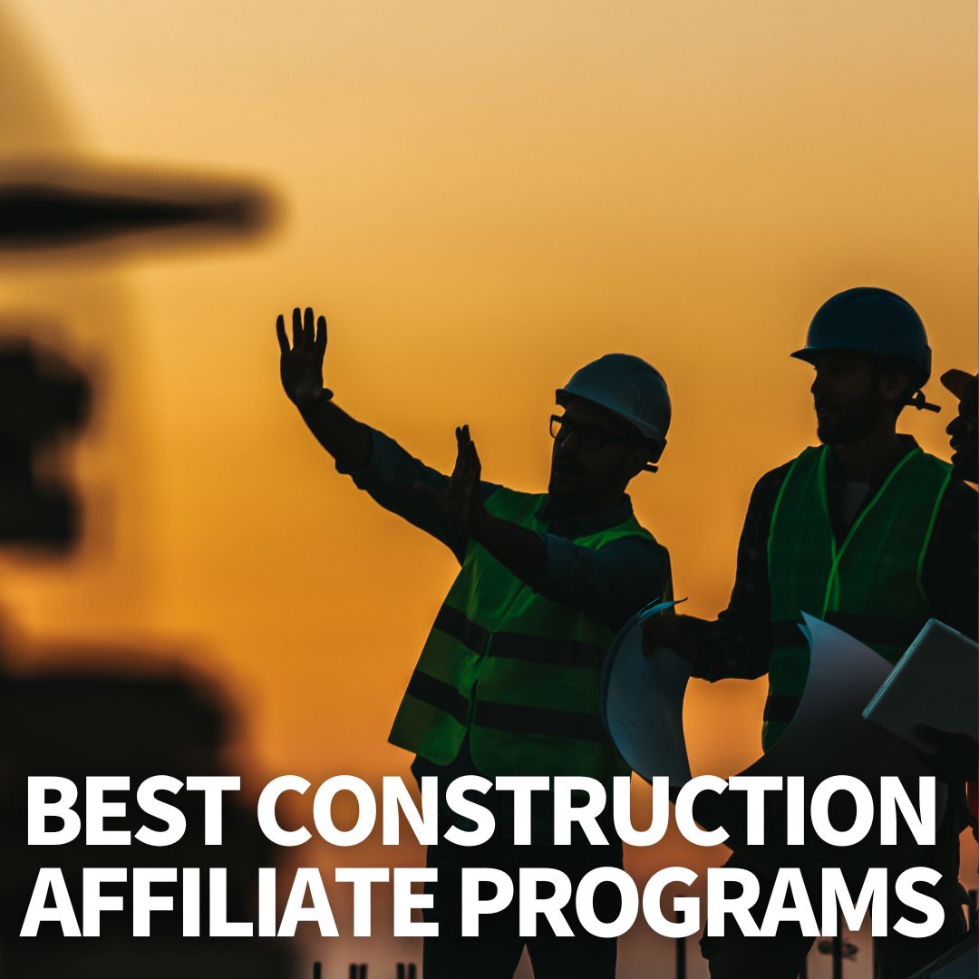 Construction Affiliate Programs