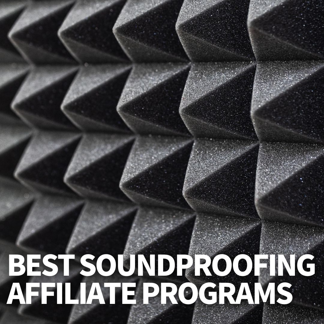 Best Soundproofing Affiliate Programs