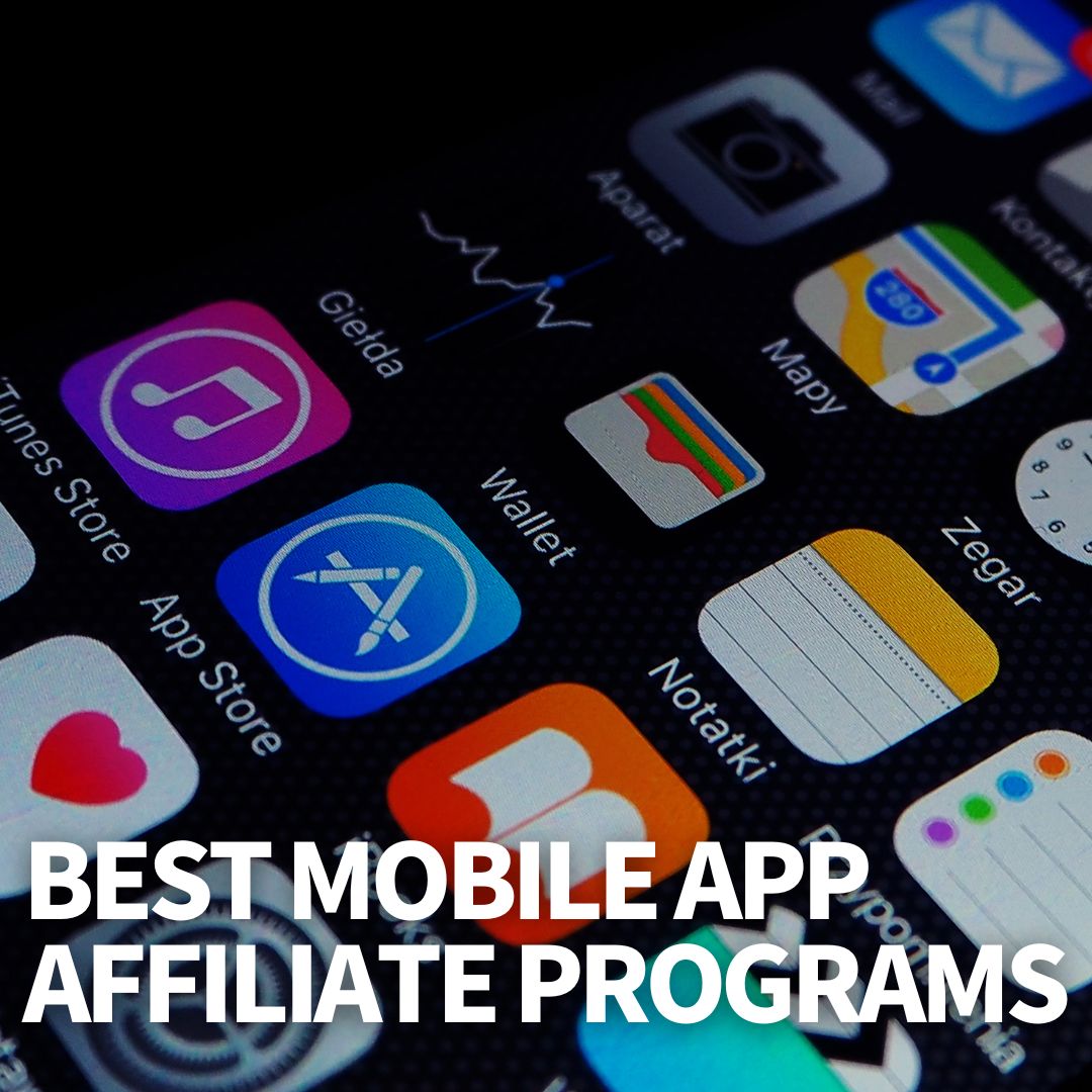 Mobile App Affiliate Programs